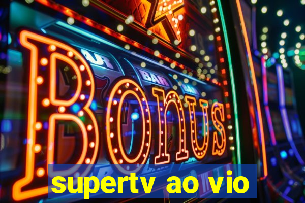 supertv ao vio